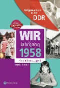 Wir vom Jahrgang 1958 - Aufgewachsen in der DDR - Angelika Friederici