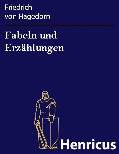 Fabeln und Erzählungen - Friedrich von Hagedorn