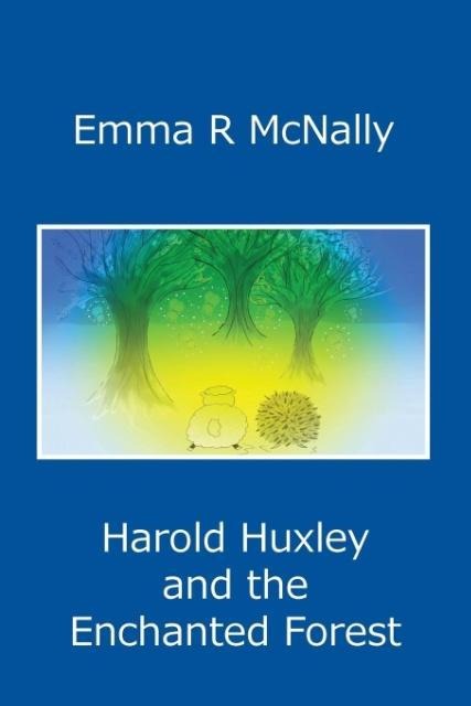 Harold Huxley and the Enchanted Forest - Emma R McNally