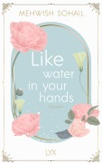 Cover-Bild zum Titel 'Like water in your hands' von 'Mehwish Sohail'