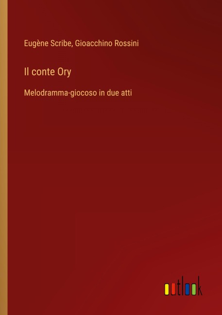 Il conte Ory - Eugène Scribe, Gioacchino Rossini