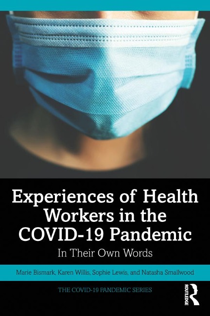 Experiences of Health Workers in the COVID-19 Pandemic - Marie Bismark, Natasha Smallwood, Karen Willis, Sophie Lewis