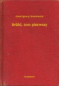 Brühl, tom pierwszy - Józef Ignacy Kraszewski