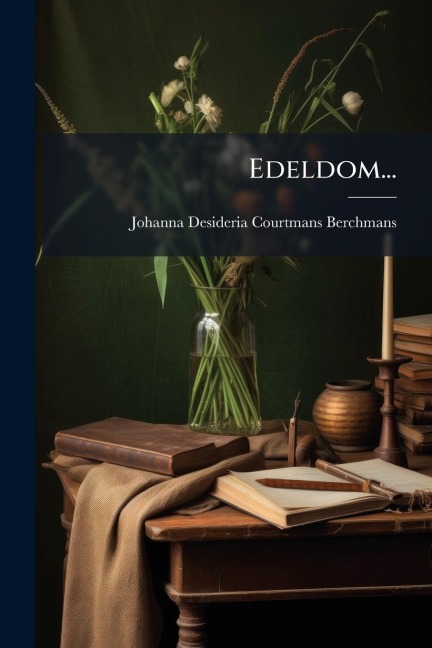 Edeldom... - Johanna Desideria Courtmans-Berchmans