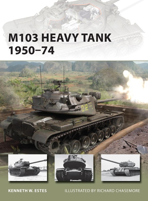 M103 Heavy Tank 1950-74 - Kenneth W Estes