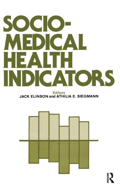 Sociomedical Health Indicators - Jack Elinson, Athilia Siegmann