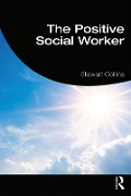 Cover-Bild zum Titel 'The Positive Social Worker' von 'Stewart Collins'