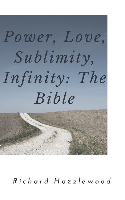 Power, Love, Sublimity, Infinity: The Bible - Richard Hazzlewood