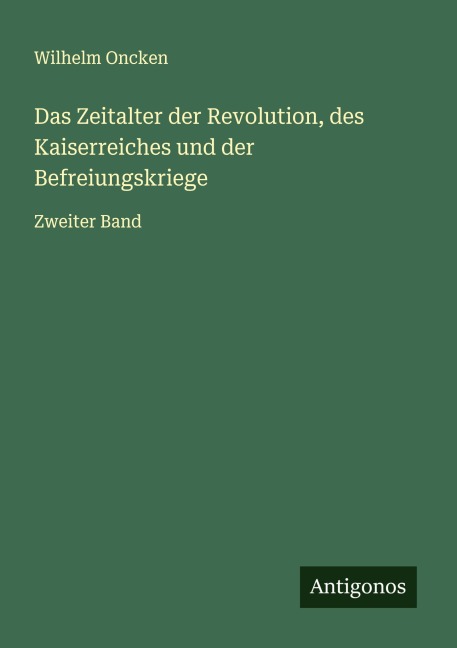 Das Zeitalter der Revolution, des Kaiserreiches und der Befreiungskriege - Wilhelm Oncken