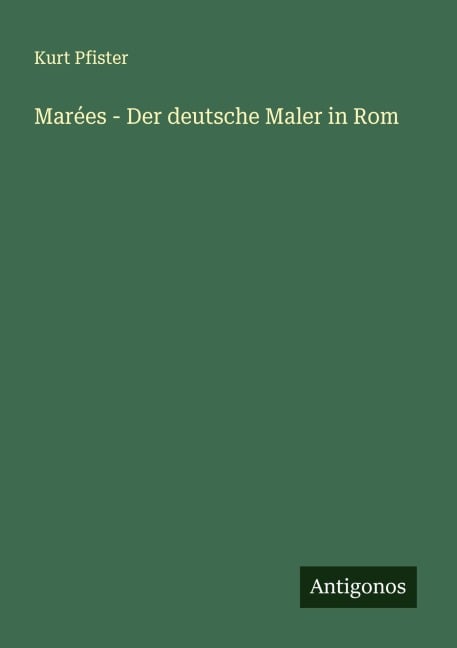 Marées - Der deutsche Maler in Rom - Kurt Pfister