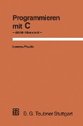 Cover-Bild zum Titel 'Programmieren mit C' von 'Martin Lowes, Augustin Paulik'
