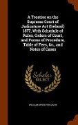 Cover-Bild zum Titel 'A Treatise on the Supreme Court of Judicature Act (Ireland) 1877, With Schedule of Rules, Orders of Court, and Forms of Procedure, Table of Fees, &c., and Notes of Cases' von 'William Dwyer Ferguson'