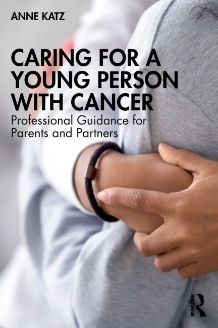 Caring for a Young Person with Cancer - Anne Katz