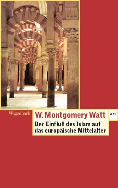 Der Einfluss des Islam auf das Europäische Mittelalter - Montgomery W. Watt