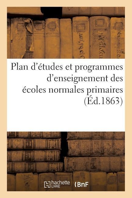 Plan d'Études Et Programmes d'Enseignement Des Écoles Normales Primaires - J. Delalain