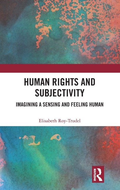 Human Rights and Subjectivity - Elisabeth Roy-Trudel