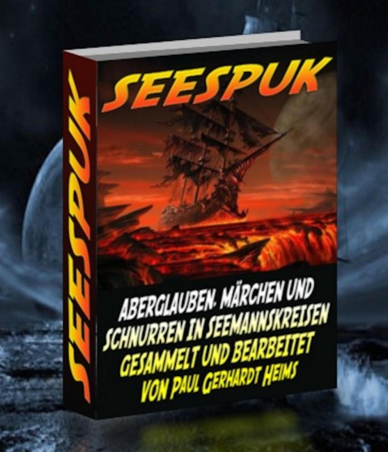 Seespuk. Aberglauben, Märchen und Schnurren. In Seemannskreisen gesammelt und bearbeitet von Paul Gerhard Heims. Kaiserlicher Marinepfarrer. - Otmar Trierweiler