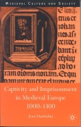 Cover-Bild zum Titel 'Captivity and Imprisonment in Medieval Europe, 1000-1300' von 'J. Dunbabin'
