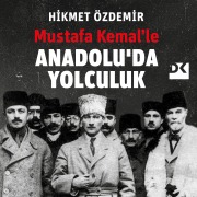 Cover-Bild zum Titel 'Mustafa Kemal'le Anadolu'da Yolculuk' von 'Hikmet Özdemir'