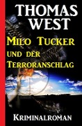 Cover-Bild zum Titel 'Milo Tucker und der Terroranschlag' von 'Thomas West'