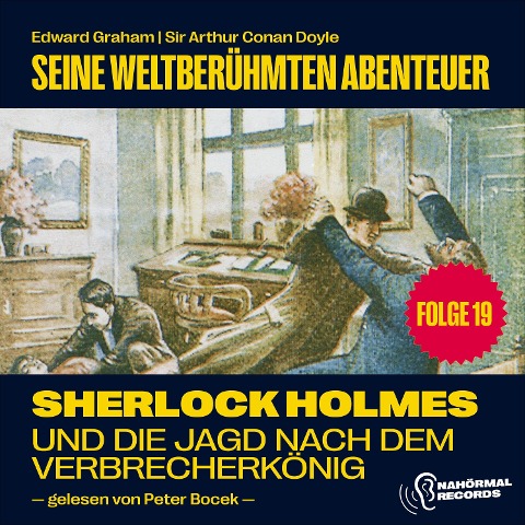 Sherlock Holmes und die Jagd nach dem Verbrecherkönig (Seine weltberühmten Abenteuer, Folge 19) - Arthur Conan Doyle, Edward Graham