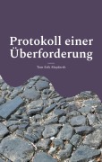 Cover-Bild zum Titel 'Protokoll einer Überforderung' von 'Tom Erik Maydersh'
