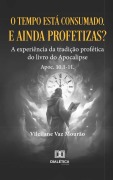 Cover-Bild zum Titel 'O tempo está consumado, e ainda profetizas?' von 'Vilcilane Vaz Mourão'