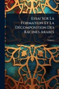 Cover-Bild zum Titel 'Essai Sur La Formation Et La DÃ(c)composition Des Racines Arabes' von 'Leguest (Abbã(c)'