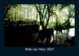 Cover-Bild zum Titel 'Bilder der Natur 2027 Fotokalender DIN A5' von 'Tobias Schmitt, Kevin Heber'