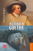 Rumbo a Goethe - Alfonso Reyes