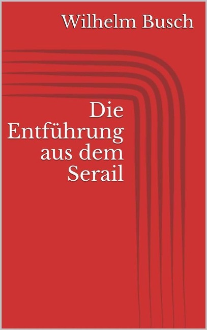 Die Entführung aus dem Serail - Wilhelm Busch