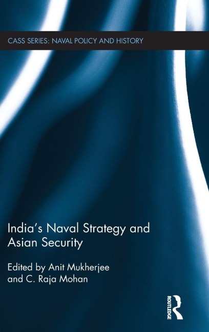 India's Naval Strategy and Asian Security - 