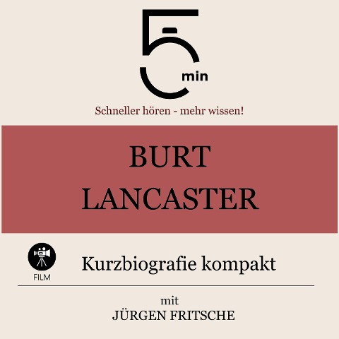 Burt Lancaster: Kurzbiografie kompakt - Jürgen Fritsche, Minuten, Minuten Biografien