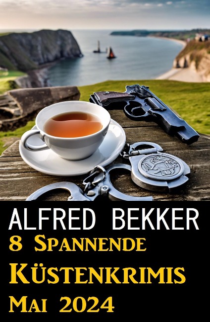 8 Spannende Küstenkrimis Mai 2024 - Alfred Bekker