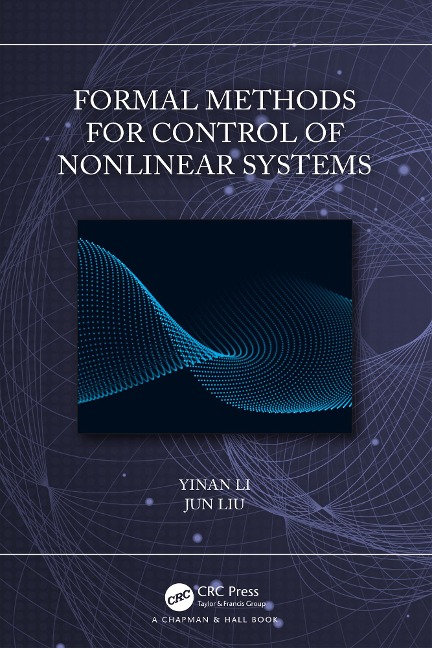 Formal Methods for Control of Nonlinear Systems - Yinan Li, Jun Liu
