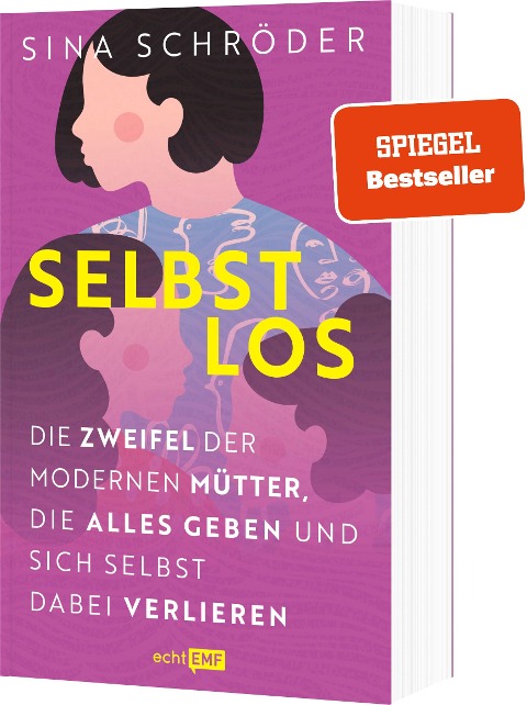 Selbstlos: Die Zweifel der modernen Mütter, die alles geben und sich selbst dabei verlieren - Sina Schröder