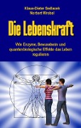 Cover-Bild zum Titel 'Die Lebenskraft' von 'Klaus-Dieter Sedlacek, Norbert Wrobel'