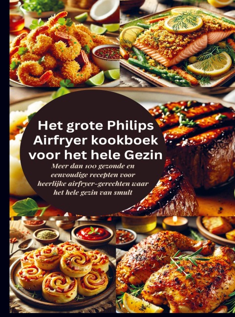 Het grote Philips Airfryer kookboek voor het hele Gezin - Robinia Leckerstein