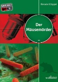 Der Mäusemörder: Freiburg Krimi - Renate Klöppel