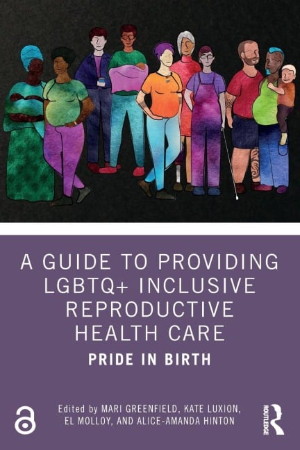 A Guide to Providing LGBTQ+ Inclusive Reproductive Health Care - 