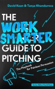 Cover-Bild zum Titel 'The Work Smarter Guide to Pitching' von 'David Kean, Tanya Khandurova'