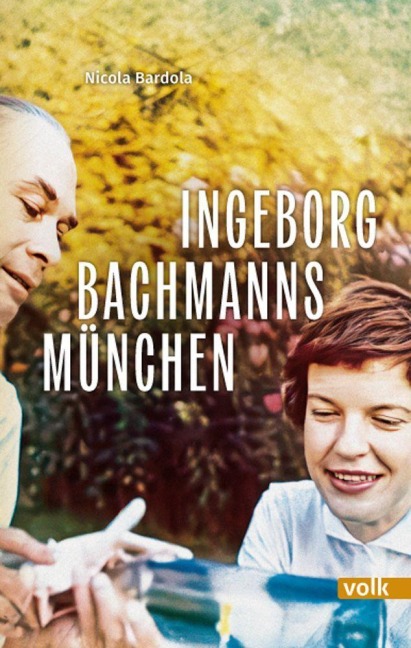Ingeborg Bachmanns München - Nicola Bardola