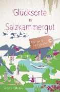 Cover-Bild zum Titel 'Glücksorte im Salzkammergut' von 'Viktoria Urbanek'