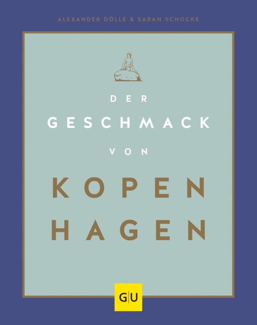 Der Geschmack von Kopenhagen - Sarah Schocke, Alexander Dölle