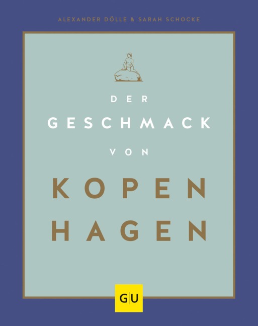 Der Geschmack von Kopenhagen - Alexander Dölle, Sarah Schocke
