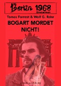 Cover-Bild zum Titel 'Berlin 1968: Bogart mordet nicht!' von 'Tomos Forrest, Wolf G. Rahn'