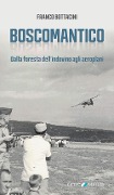 Boscomantico. Dalla foresta dell'indovino agli aeroplani - Franco Bottacini