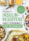  Insulinresistenz natürlich behandeln - Das Kochbuch