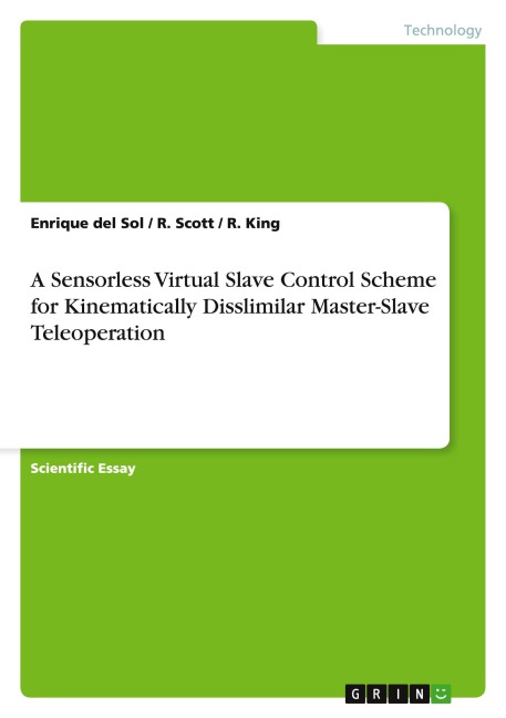 A Sensorless Virtual Slave Control Scheme for Kinematically Disslimilar Master-Slave Teleoperation - Enrique Del Sol, R. Scott, R. King