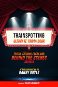 Cover-Bild zum Titel 'Trainspotting - Ultimate Trivia Book: Trivia, Curious Facts And Behind The Scenes Secrets Of The Film Directed By Danny Boyle' von 'Filmic Universe, Filmic Universe'